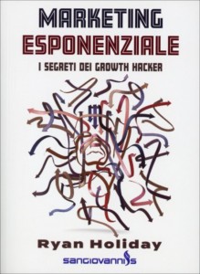 Book Cover: Marketing Esponenziale I segreti dei Growth Hacker di Ryan Holiday